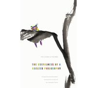 The cicada and the bird: The usefulness of a useless philosophy. Chuang Tzu's ancient wisdom translated for modern life