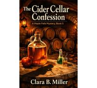 The Cider Cellar Confession: A Maple Falls Mystery, Book 5