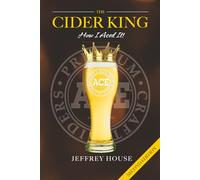 The Cider King: How I Aced It! (With Epilogue)