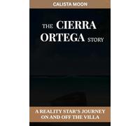 THE CIERRA ORTEGA STORY: A REALITY STAR’S JOURNEY ON AND OFF THE VILLA