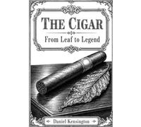 The Cigar: From leaf to legend