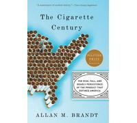 The Cigarette Century: The Rise, Fall, and Deadly Persistence of the Product That Defined America by Allan Brandt(2009-01-06)