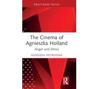 The Cinema of Agnieszka Holland: Anger and Ethics