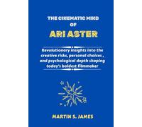 The Cinematic Mind of Ari Aster: Revolutionary insights into the creative risks, personal choices , and psychological depth shaping today’s boldest filmmaker