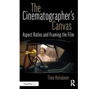 The Cinematographer’s Canvas: Aspect Ratios and Framing the Film