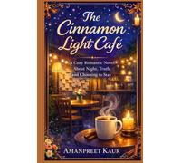 The Cinnamon Light Café: A Cozy Romantic Novel About Night, Truth, and Choosing to Stay