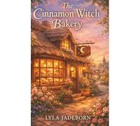 The Cinnamon Witch Bakery: A Cozy Fantasy Slice-of-Life Romance