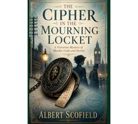 THE CIPHER IN THE MOURNING LOCKET: A Victorian Mystery of Murder, Codes and Secrets - Book 2