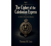The Cipher of the Caledonian Express: A Gilbert Chesterton Mystery