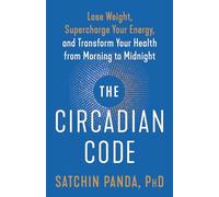 Satchin Panda, PhD The Circadian Code (Tascabile)
