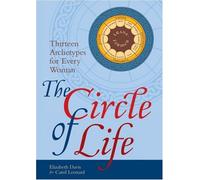 The Circle of Life: Thirteen Archetypes for Every Woman