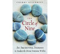 The Circle of Nine: An Archetypal Journey to Awaken the Divine Feminine Within