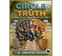 THE CIRCLE OF TRUTH: Build a Genuine Society, Not an Artificial One