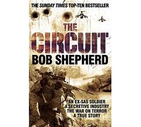 The Circuit: An Ex-SAS Soldier, the War on Terror, A True Story