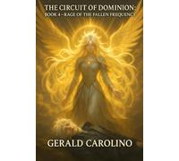 The Circuit of Dominion: Book 4 - Rage of the Fallen Frequency