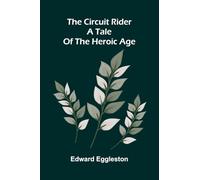 The Circuit Rider: A Tale Of The Heroic Age