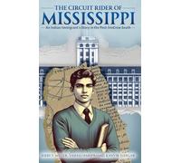 The Circuit Rider of Mississippi: An Indian Immigrant’s Story in the Post-JimCrow South