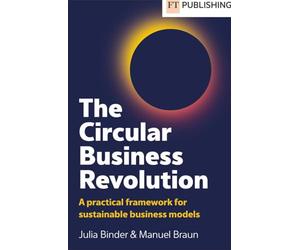 The Circular Business Revolution: A practical framework for sustainable business models