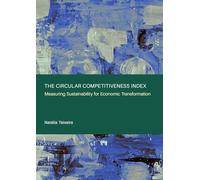 The Circular Competitiveness Index: Measuring Sustainability for Economic Transformation