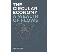 The Circular Economy: A Wealth of Flows - Webster Ken