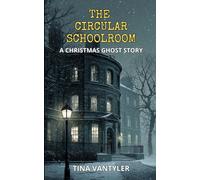 The Circular Schoolroom: A Christmas Ghost Story