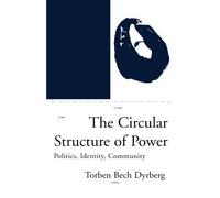 The Circular Structure of Power: Politics, Identity, Community (Phronesis Series) by Torben Bech Dyrberg (1997-06-17)