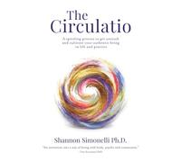 The Circulatio: A Spiraling Process to Get Unstuck and Cultivate Your Authentic Being in Life and Practice