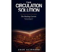 The Circulation Solution - the Healing Current (Chronic Wound Healing): Wound Care, Diabetic Ulcers, and Vascular Insufficiency