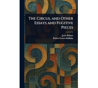 The Circus, and Other Essays and Fugitive Pieces
