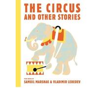 The Circus and Other Stories: Samuil Marshak and Vladimir Lebedev