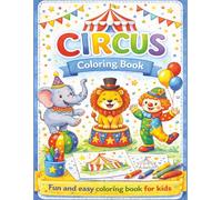 The Circus Coloring Book: A Book Full of Fun Scenes and Characters That Come to Life
