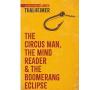 The Circus Man, The Mind Reader & The Boomerang Eclipse