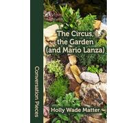 The Circus, the Garden (and Mario Lanza)