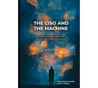 The-CISO-and-the-Machine: Decisions, Code, and Lessons from a Security Platform for CISOs with AI