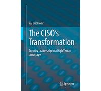The CISO’s Transformation: Security Leadership in a High Threat Landscape