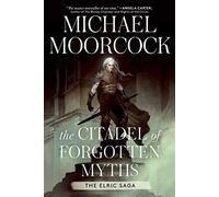 Michael Moorcock – The Citadel of Forgotten Myths – Elric Saga – Copertina rigida