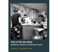 The Cities We Need: Essential Stories of Everyday Places