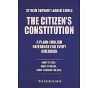 THE CITIZENS CONSTITUTION: A Plain-English Reference for Every American