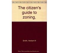 The citizen's guide to zoning,