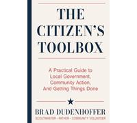 The Citizen's Toolbox: A Practical Guide to Local Government, Community Action, and Getting Things Done