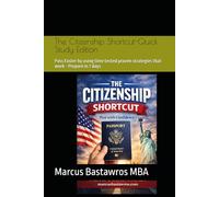 The Citizenship Shortcut-Quick Study Edition: Pass Faster by using time tested proven strategies that work - Prepare in 7 days