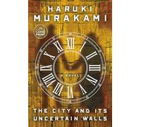Haruki Murakami The City and Its Uncertain Walls (Tascabile)