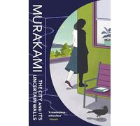 The City and Its Uncertain Walls: The Sunday Times bestselling novel from the author of Norwegian Wood