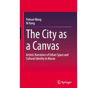 The City as a Canvas: Artistic Narratives of Urban Space and Cultural Identity in Macau