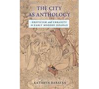Kathryn Babayan The City as Anthology (Tascabile)
