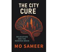 The City Cure: Relocation and The Rewired Brain