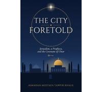 The City Foretold: Jerusalem, a Prophecy, and the Covenant of Umar