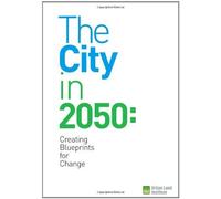 The City in 2050: Creating Blueprints for Change by Maureen McAvey (2008-10-01)