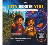 The City Inside You: A Journey Into the Tiny Cities That Make You...You!