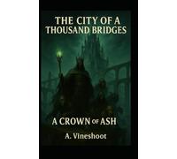 The City of a Thousand Bridges: A Crown of Ash